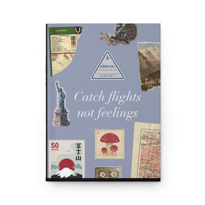 Travel Journal - Catch Flights Not Feelings